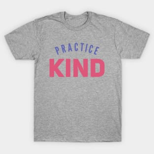 practice kind T-Shirt